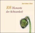 108 Momente der Achtsamkeit - Jon Kabat-Zinn