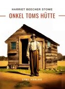 Cover-Bild zum Titel 'Harriett Beecher Stowe: Onkel Toms Hütte. Roman' von 'Harriett Beecher Stowe'