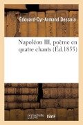 Cover-Bild zum Titel 'Napoléon III, Poème En Quatre Chants' von 'Édouard-Cyr-Armand Descola'