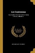 Les Confessions: Suivies Des Rêveries Du Promeneur Solitaire, Volume 4... - Jean-Jacques Rousseau
