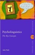Psycholinguistics: The Key Concepts - John Field