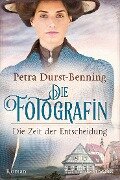 Die Fotografin - Die Zeit der Entscheidung - Petra Durst-Benning