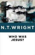 Who Was Jesus? - N. T. Wright