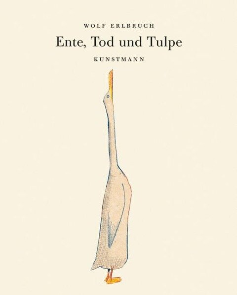 Ente, Tod und Tulpe - Wolf Erlbruch
