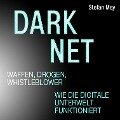 Darknet - Waffen, Drogen, Whistleblower - Stefan Mey