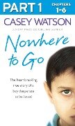Nowhere to Go: Part 1 of 3 - Casey Watson