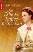 Das Erbe der Kaffeeprinzessin - Karin Engel