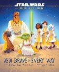 Star Wars: The High Republic: Jedi Brave in Every Way - Rosemary Soule, Charles Soule