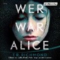 Wer war Alice - T. R. Richmond