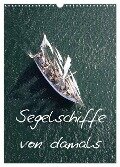 Segelschiffe von damals (Wandkalender 2024 DIN A3 hoch), CALVENDO Monatskalender - Bourrigaud Frederic