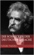 Die Schrecken der deutschen Sprache - Mark Twain
