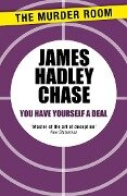 You Have Yourself a Deal - James Hadley Chase