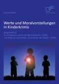 Werte und Moralvorstellungen in Kinderkrimis: Dargestellt an Erich Kästners 'Emil und die Detektive' (1929) und Andreas Steinhöfels 'Beschützer der Diebe' (1994) - Sonja Hilvert
