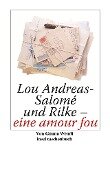 Lou Andreas-Salomé und Rilke - eine amour fou - Gunna Wendt