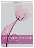 Durchleuchtete Blumenwelt 2025 (Tischkalender 2025 DIN A5 hoch), CALVENDO Monatskalender - Aleksandar Reba