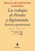 Los trabajos de Persiles y Sigismunda : historia septentrional - Miguel de Cervantes Saavedra