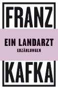 Ein Landarzt. Erzählungen - Franz Kafka
