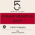 Johann Sebastian Bach: A short biography - George Fritsche, Minute Biographies, Minutes