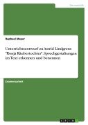 Unterrichtsentwurf zu Astrid Lindgrens "Ronja Räubertochter". Sprechgestaltungen im Text erkennen und benennen - Raphael Mayer