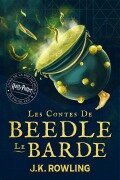 Les Contes de Beedle le Barde - J. K. Rowling