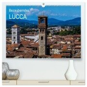 Bezauberndes Lucca (hochwertiger Premium Wandkalender 2025 DIN A2 quer), Kunstdruck in Hochglanz - Gabi Hampe