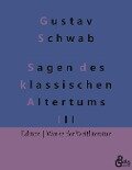 Sagen des klassischen Altertums - Teil 3 - Gustav Schwab