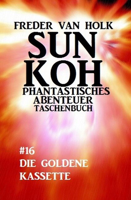 Sun Koh Taschenbuch #16: Die goldene Kassette - Freder van Holk