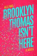 Brooklyn Thomas Isn't Here - Alli Vail