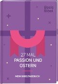 Cover-Bild zum Titel 'Basis-Bibel. 27 Mal Passion und Ostern. Mein Bibeltagebuch. Modern interpretierte Bibel mit Erklärungen zur Passionszeit und ihre Bedeutung für das Christentum. Geschenkidee für Gläubige' von ''