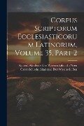 Corpus Scriptorum Ecclesiasticorum Latinorum, Volume 35, part 2 - 