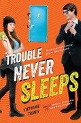 Trouble Never Sleeps - Stephanie Tromly