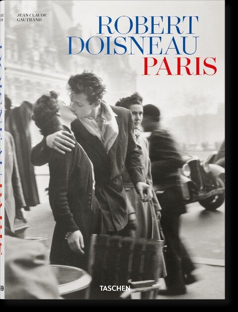 Robert Doisneau. Paris - Jean Claude Gautrand