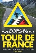 100 Greatest Cycling Climbs of the Tour de France - Simon Warren