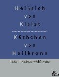 Das Käthchen von Heilbronn - Heinrich Von Kleist