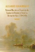 Personal Narrative of Travels to the Equinoctial Regions of America, During the Year 1799-1804 - Volume 1 - Alexander Von Humboldt, Aime Bonpland