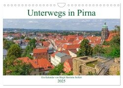 Unterwegs in Pirna (Wandkalender 2025 DIN A4 quer), CALVENDO Monatskalender - Birgit Harriette Seifert