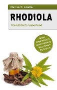 Rhodiola - The Ultimate Superfood - Marcus D. Adams