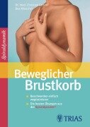 Cover-Bild zum Titel 'Beweglicher Brustkorb' von 'Christian Larsen, Claudia Larsen, Bea Miescher, Spiraldynamik Holding AG'