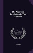 The American Revolution In Two Volumes - John Fiske