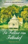 Die Falkner vom Falkenhof (Historischer Roman) - Eufemia Von Adlersfeld-Ballestrem