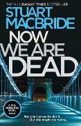 Now We Are Dead - Stuart MacBride