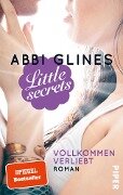 Little Secrets - Vollkommen verliebt - Abbi Glines