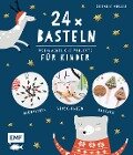 24 x Basteln - Weihnachtliche Projekte für Kinder - Stefanie Möller