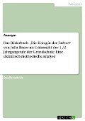 Das Bilderbuch ¿Die Königin der Farben¿ von Jutta Bauer im Unterricht der 1./2. Jahrgangstufe der Grundschule. Eine didaktisch-methodische Analyse - Anonymous