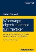 Wohnungseigentumsrecht für Praktiker - Michael Schmuck
