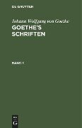 Johann Wolfgang von Goethe: Goethe¿s Schriften. Band 1 - Johann Wolfgang von Goethe