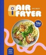 Cover-Bild zum Titel 'Air Fryer - Das Kochbuch. 100 leckere Rezepte für den Air Fryer: Von knusprigen Snacks über herzhafte Hauptgerichte bis hin zu süßen Desserts' von ''