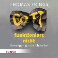 Gott funktioniert nicht - Thomas Frings