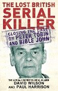 The Lost British Serial Killer - Paul Harrison, David Wilson