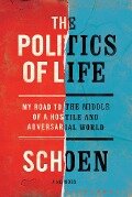 The Politics of Life - Douglas E Schoen
